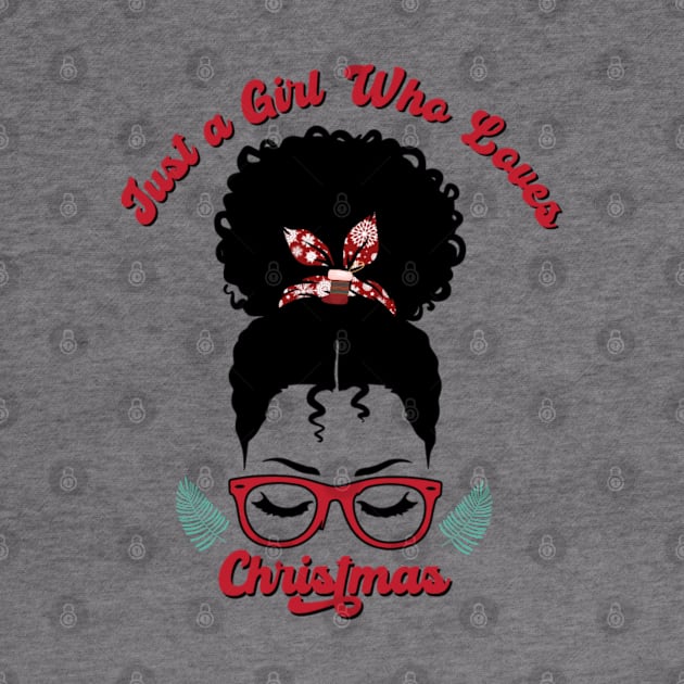 Just a Girl Who Loves Christmas, Black Woman Magic by UrbanLifeApparel